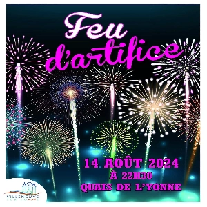 FEU D'ARTIFICE LE 14 AOÛT À 22H30 SUR LES QUAIS DE L'YONNE